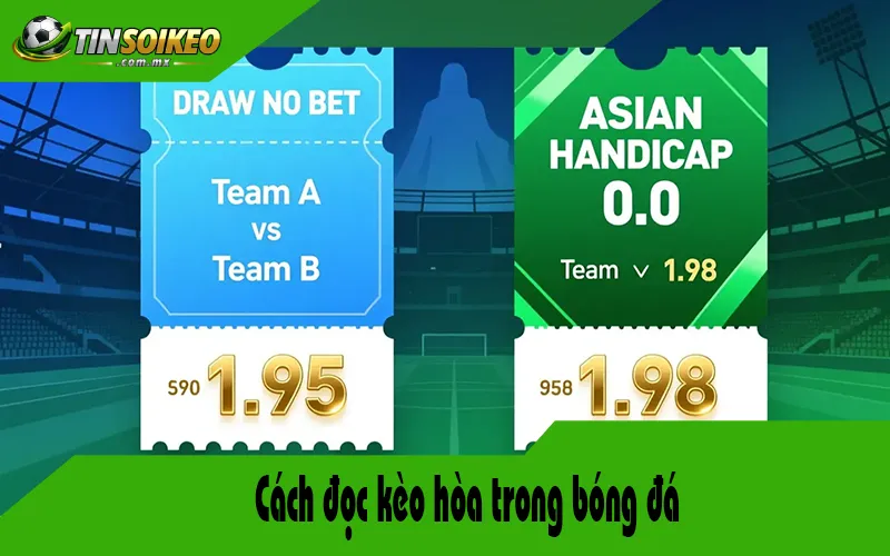 Cách đọc kèo hòa trong bóng đá Cách đọc kèo hòa trong bóng đá