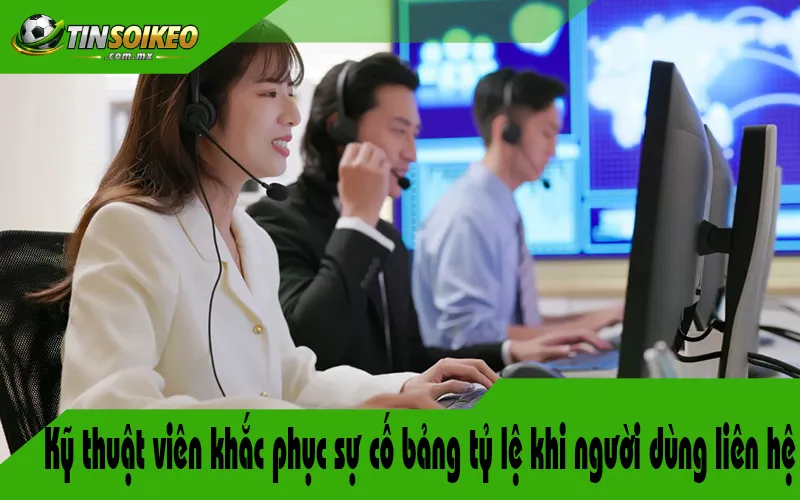 Kỹ thuật viên khắc phục sự cố bảng tỷ lệ khi người dùng liên hệ Kỹ thuật viên khắc phục sự cố bảng tỷ lệ khi người dùng liên hệ